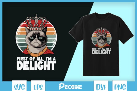 First of All I m a Delight Funny Cat SVG